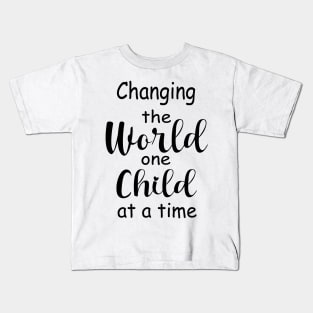 Change The World One Child At A Time Kids T-Shirt